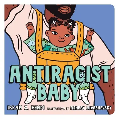 Antiracist Baby Board Book - Ibram X. Kendi