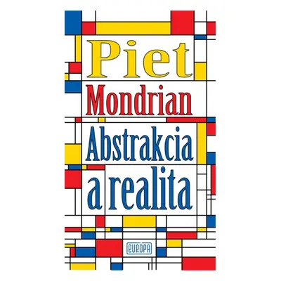 Piet Mondrian - Abstrakcia a realita - Piet Mondrian