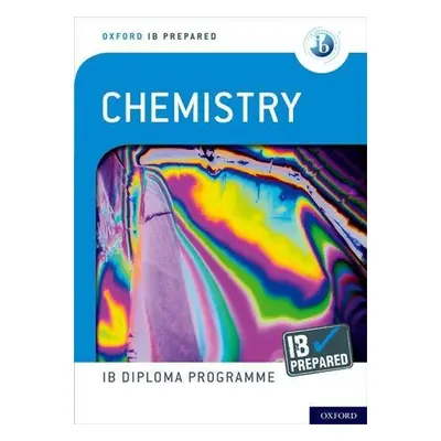 Oxford IB Diploma Programme: IB Prepared: Chemistry - Sergey Bylikin