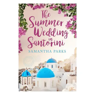 The Summer Wedding in Santorini - Samantha Parks