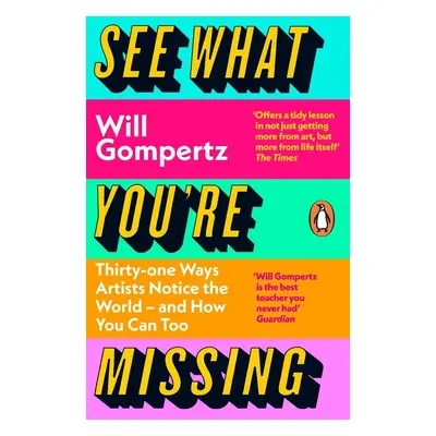 See What You're Missing - Will Gompertz