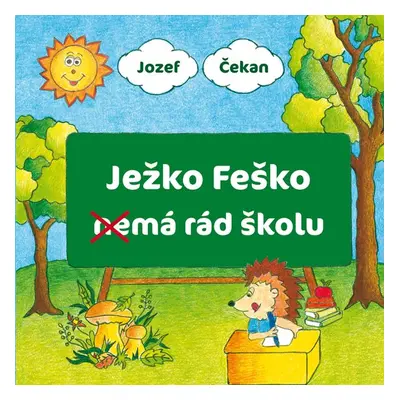 Ježko Feško nemá rád školu - Jozef Čekan