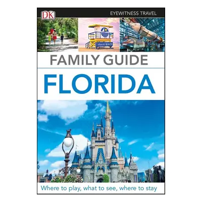 DK Eyewitness Travel Family Guide Florida - DK Travel