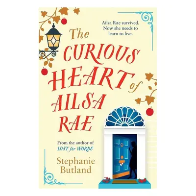 The Curious Heart of Ailsa Rae - Stephanie Butland