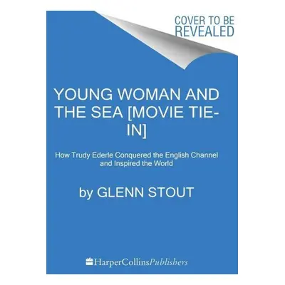 Young Woman and the Sea [Movie Tie-in] - Glenn Stout