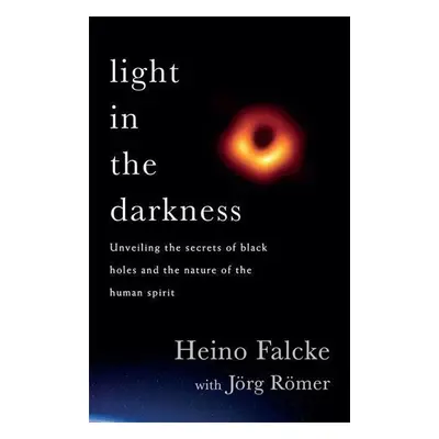 Light in the Darkness - Heino Falcke