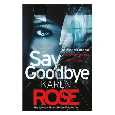 Say Goodbye - Karen Rose