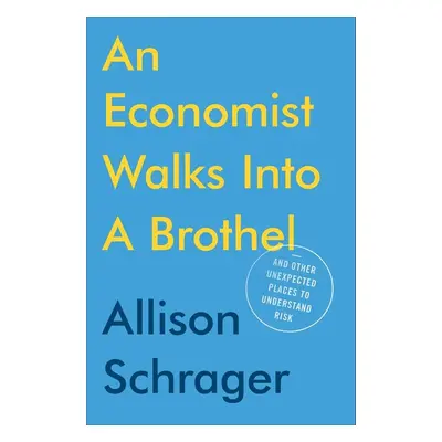 An Economist Walks into a Brothel - Allison Schrager