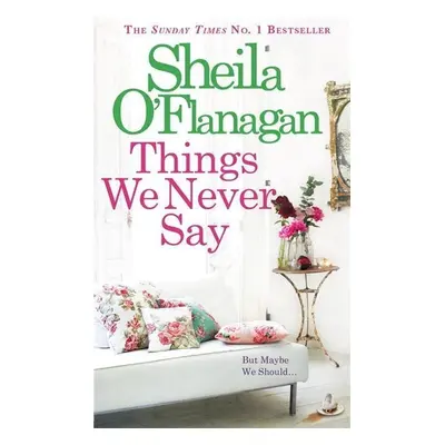 The Things We Never Say - Sheila O'Flanagan