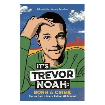 It's Trevor Noah: Born a Crime - Trevor Noah