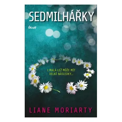 Sedmilhářky - Liane Moriarty