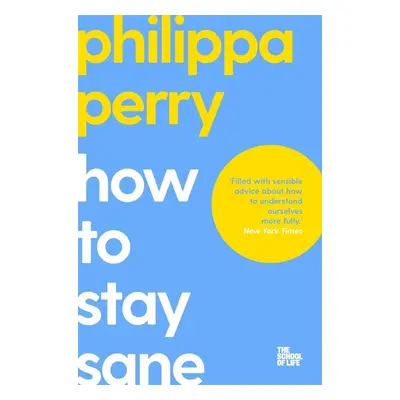 How to Stay Sane - Philippa Perry