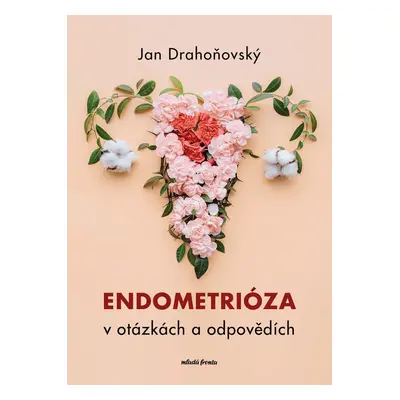 Endometrióza v otázkách a odpovědích - Jan Drahoňovský