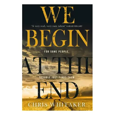 We Begin at the End - Chris Whitaker