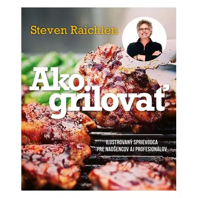 Ako grilovať - Steven Raichlen