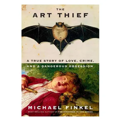 The Art Thief - Michael Finkel