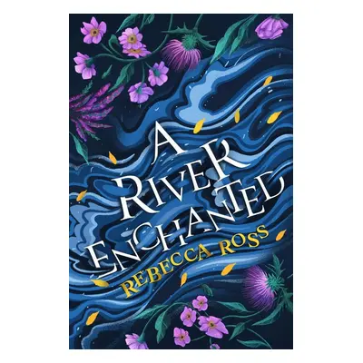 A River Enchanted - Rebecca Ross