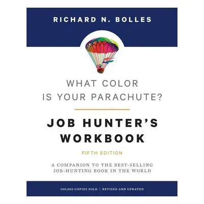 What Color is Your Parachute? Job-Hunter's Workbook - Richard Nelson Bolles