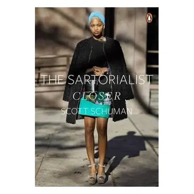 The Sartorialist: Closer - Scott Schuman