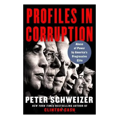 Profiles in Corruption - Peter Schweizer