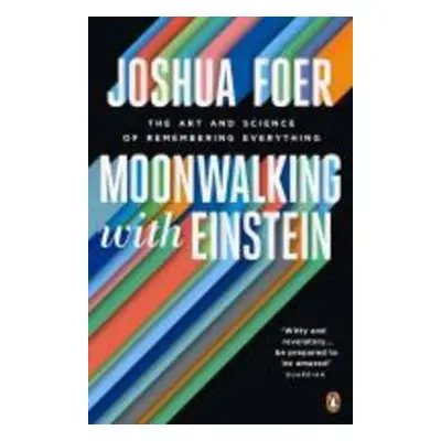 Moonwalking with Einstein - Joshua Foer