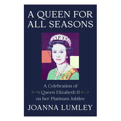 A Queen for All Seasons - Joanna Lumley