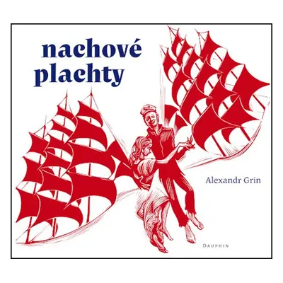 Nachové plachty - Alexandr Grin