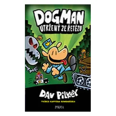 Dogman Utržený ze řetězu - Dav Pilkey