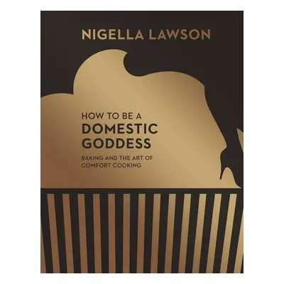 How to be a Domestic Goddess - Nigella Lawson