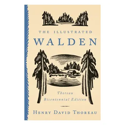 The Illustrated Walden: Thoreau Bicentennial Edition - Henry David Thoreau