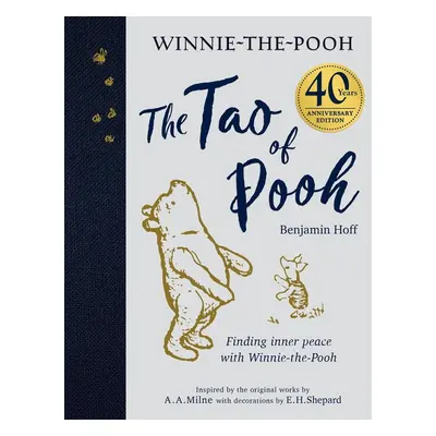 The Tao of Pooh. 40th Anniversary Gift Edition - Benjamin Hoff