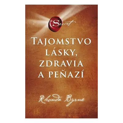 Tajomstvo lásky, zdravia a peňazí - Rhonda Byrne