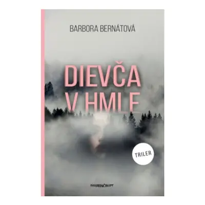 Dievča v hmle - Barbora Bernátová