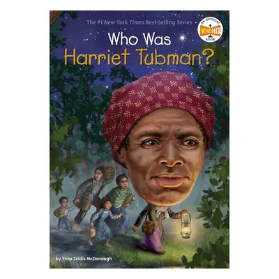 Who Was Harriet Tubman? - Yona Zeldis Mcdonough