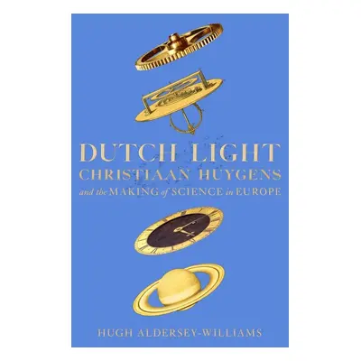 Dutch Light - Hugh Aldersey-Williams