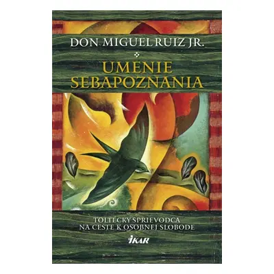 Umenie sebapoznania - don Miguel Ruiz Jr.