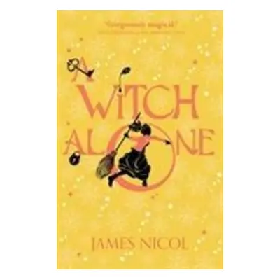 The Apprentice Witch 2: A Witch Alone - James Nicol