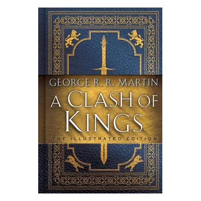 A Clash of Kings: The Illustrated Edition - George R. R. Martin