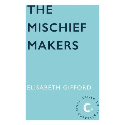 The Mischief Makers - Elisabeth Gifford