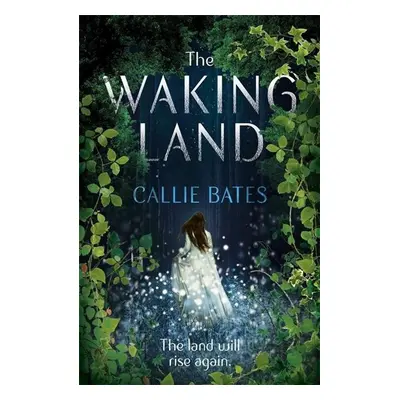 The Waking Land - Callie Bates