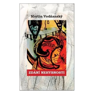 Zdání nehybnosti - Martin Vodňanský