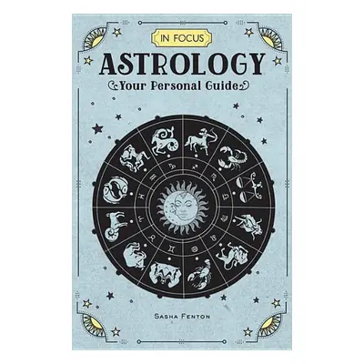 In Focus: Astrology - Sasha Fenton