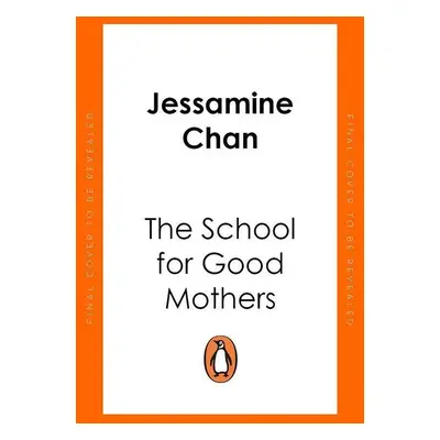 The School for Good Mothers - Jessamine Chan