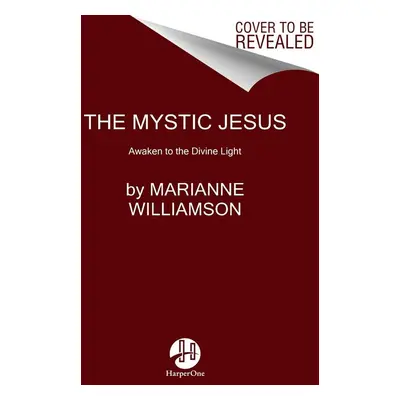 The Mystic Jesus - Marianne Williamson