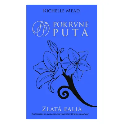 Zlatá ľalia - Richelle Mead