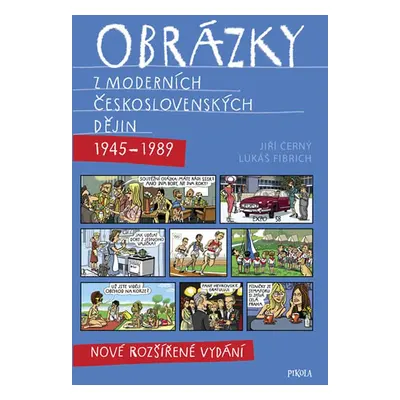 Obrázky z moderních československých dějin (1945–1989) - Jiří Černý