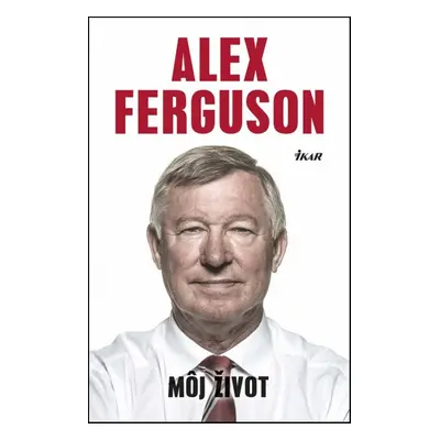 Môj život - Alex Ferguson