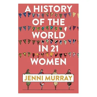 A History of the World in 21 Women - Jenni Murray