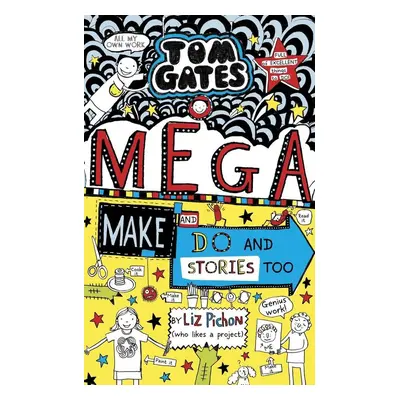 Tom Gates 16. MegaMake and Do Stories Too ! - Liz Pichon