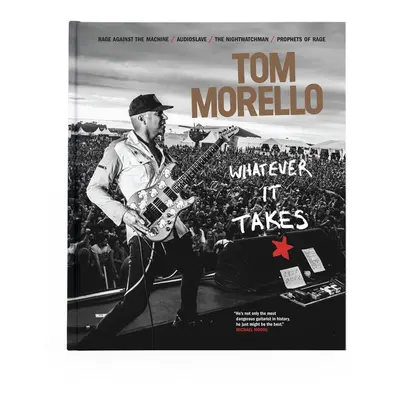 Tom Morello: Whatever It Takes - Tom Morello